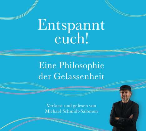 Michael Schmidt-Salomon: Entspannt euch! Eine Philosophie der Gelassenheit, 3 CDs