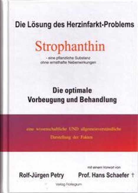 Rolf-Jürgen Petry: Die Lösung des Herzinfarkt-Problems durch Strophantin, Buch