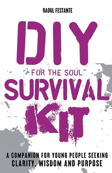 Text: "DIY Survival Kit for the Soul. A companion for young people seeking clarity, wisdom and purpose." Grauer Hintergrund.