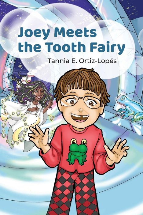 „Joey Meets the Tooth Fairy“, Tannia E. Ortiz-Lopés. Illustration: Junge mit Brille in bunter Fantasieszene.