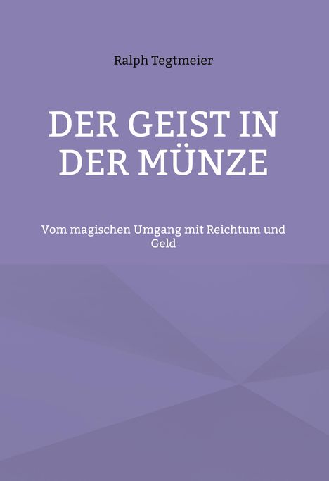 Text: "DER GEIST IN DER MÜNZE. Vom magischen Umgang mit Reichtum und Geld." Lila Hintergrund mit geometrischen Formen.