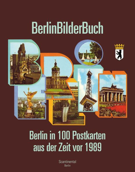 „BerlinBilderBuch“, „Berlin in 100 Postkarten aus der Zeit vor 1989“. Berlin-Attraktionen in Buchstabenform, Wappen mit Bär.