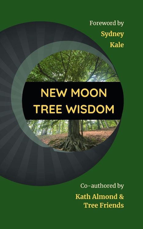 "New Moon Tree Wisdom", Vorwort von Sydney Kale, mitverfasst von Kath Almond & Tree Friends. Baum in einem grünen Kreis.