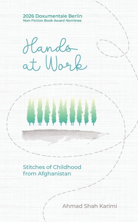 „2026 Doxumentale Berlin Non-Fiction Book Award Nominee. Hands at Work. Stitches of Childhood from Afghanistan.“ Illustration mit Zypressen.