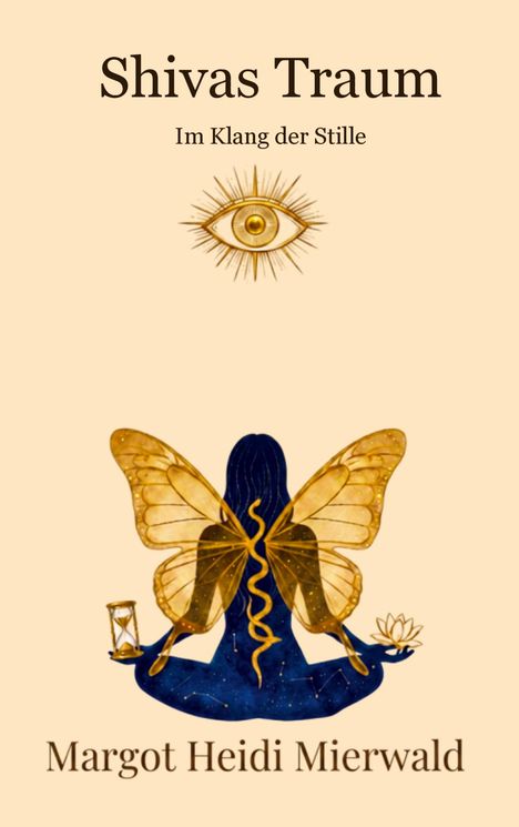 "Shivas Traum. Im Klang der Stille. Margot Heidi Mierwald." Illustration: Eine blaue Figur mit Schmetterlingsflügeln, Sanduhr, Lotus.
