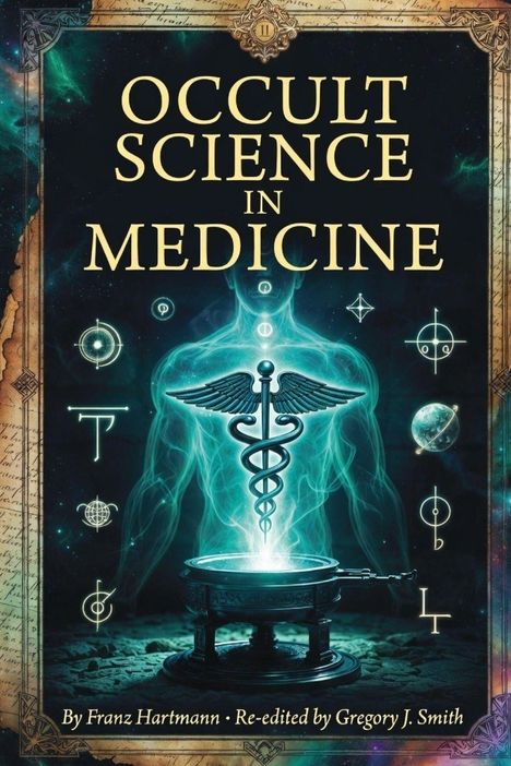 "Occult Science in Medicine" über einem Caduceus-Symbol und leuchtende mystische Symbole. Autor: Franz Hartmann.