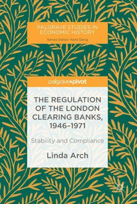 Linda Arch: The Regulation of the London Clearing Banks, 1946¿1971, Buch