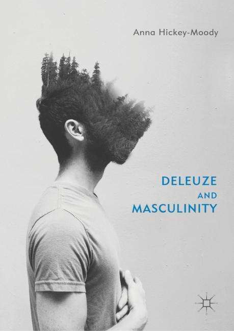 Anna Hickey-Moody: Deleuze and Masculinity, Buch