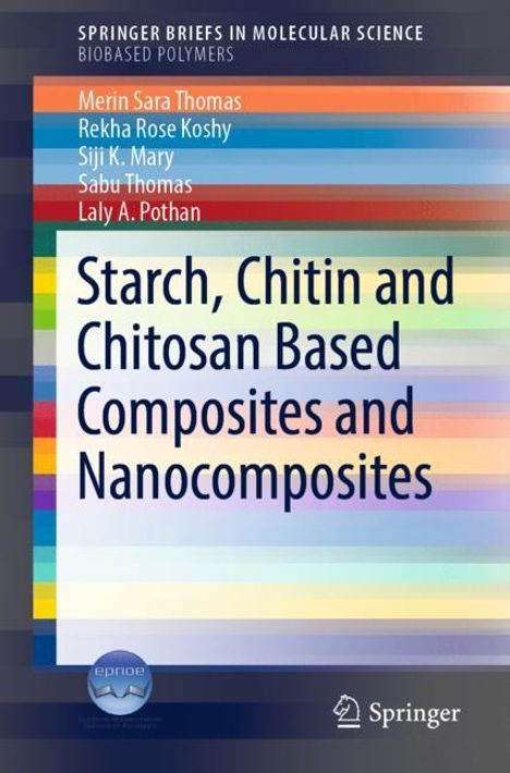 Merin Sara Thomas: Starch, Chitin and Chitosan Based Composites and Nanocomposites, Buch