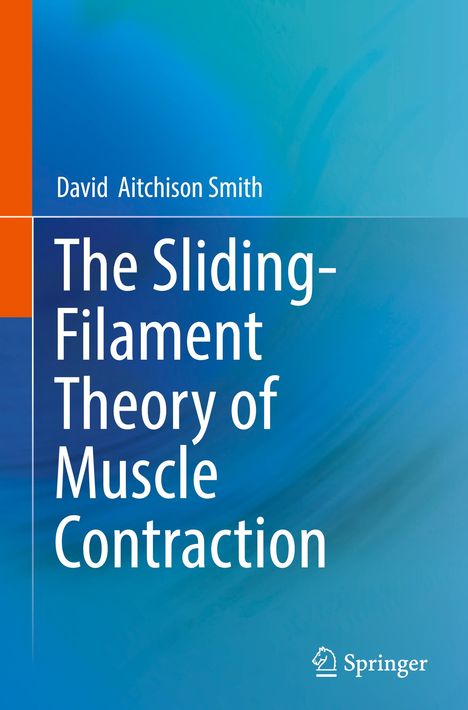 David Aitchison Smith: The Sliding-Filament Theory of Muscle Contraction, Buch