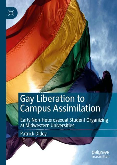 Patrick Dilley: Gay Liberation to Campus Assimilation, Buch