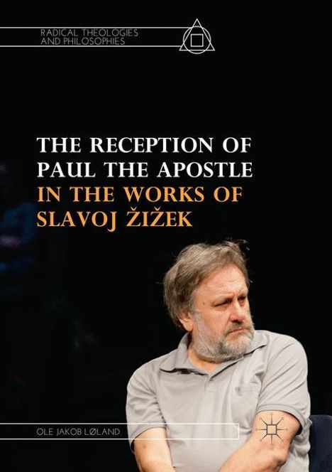 Ole Jakob Løland: The Reception of Paul the Apostle in the Works of Slavoj ¿i¿ek, Buch