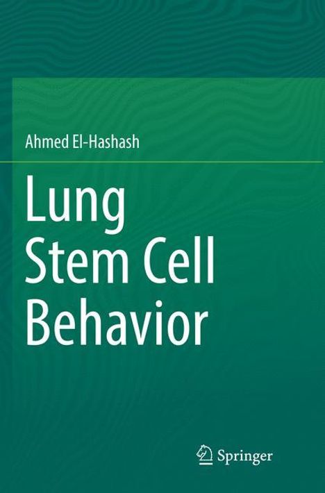 Ahmed El-Hashash: Lung Stem Cell Behavior, Buch