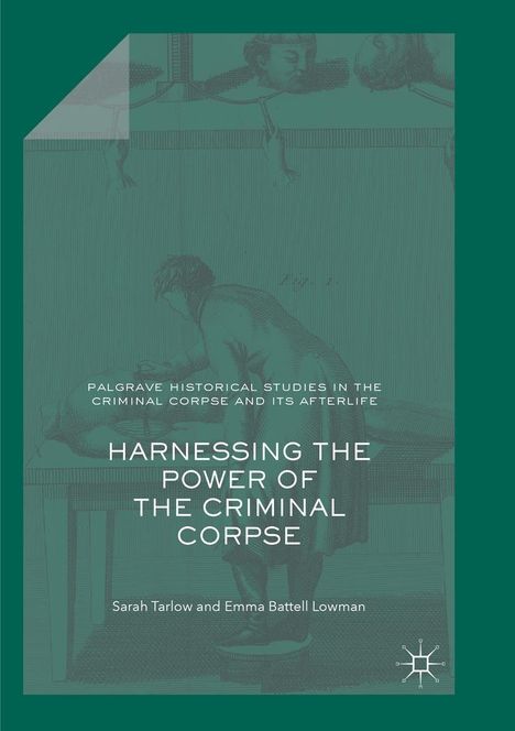 Emma Battell Lowman: Harnessing the Power of the Criminal Corpse, Buch