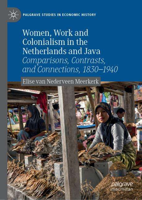 Elise van Nederveen Meerkerk: Women, Work and Colonialism in the Netherlands and Java, Buch