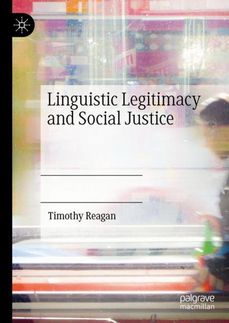 Timothy Reagan: Linguistic Legitimacy and Social Justice, Buch