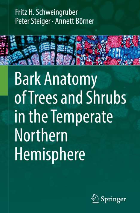 Fritz H. Schweingruber: Bark Anatomy of Trees and Shrubs in the Temperate Northern Hemisphere, Buch