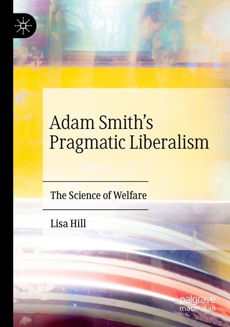 Lisa Hill: Adam Smith¿s Pragmatic Liberalism, Buch