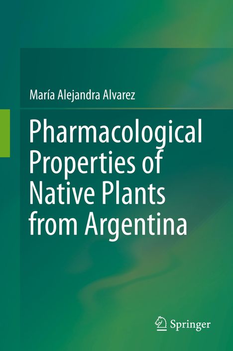 María Alejandra Alvarez: Pharmacological Properties of Native Plants from Argentina, Buch