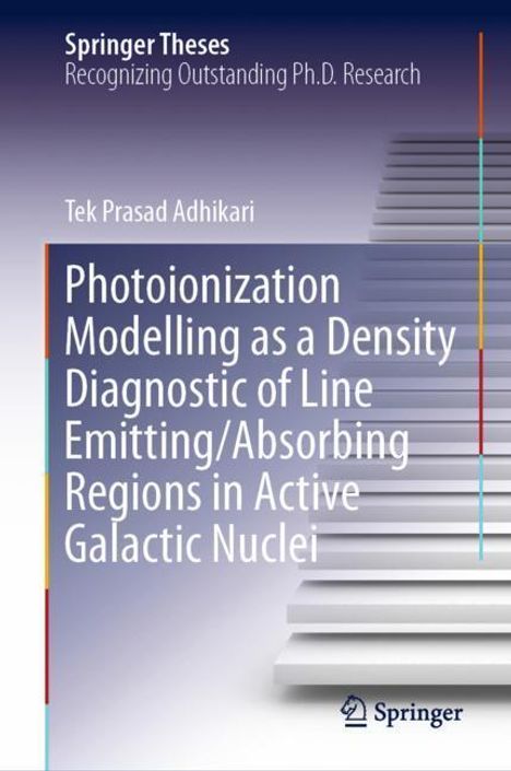 Tek Prasad Adhikari: Photoionization Modelling as a Density Diagnostic of Line Emitting/Absorbing Regions in Active Galactic Nuclei, Buch