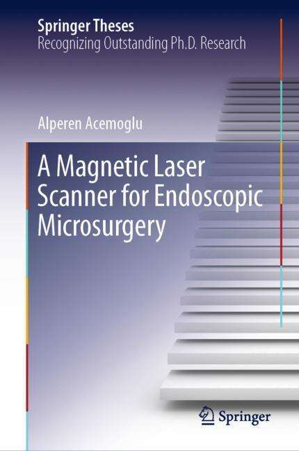 Alperen Acemoglu: A Magnetic Laser Scanner for Endoscopic Microsurgery, Buch