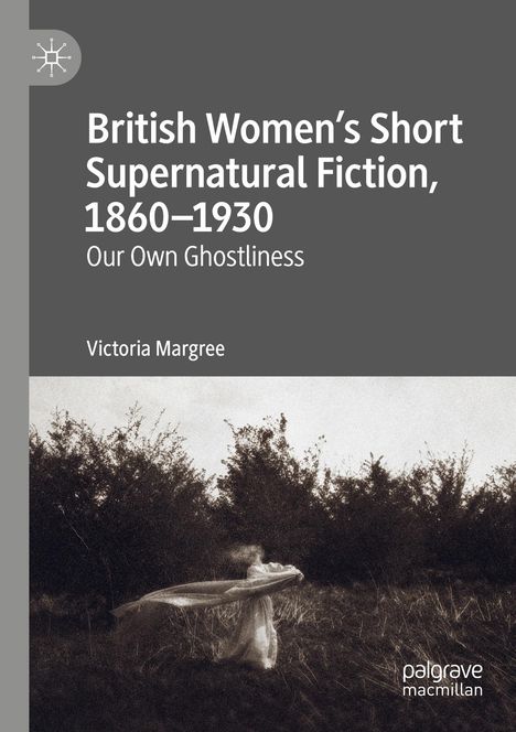 Victoria Margree: British Women¿s Short Supernatural Fiction, 1860¿1930, Buch