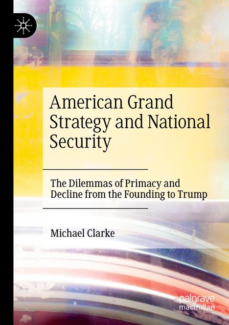 Michael Clarke: American Grand Strategy and National Security, Buch