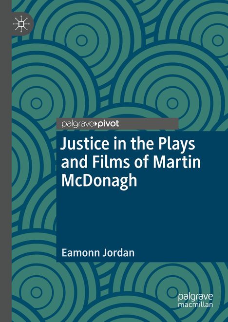 Eamonn Jordan: Justice in the Plays and Films of Martin McDonagh, Buch