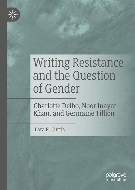 Lara R. Curtis: Writing Resistance and the Question of Gender, Buch