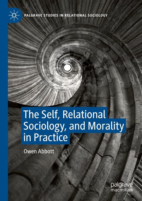 Owen Abbott: The Self, Relational Sociology, and Morality in Practice, Buch