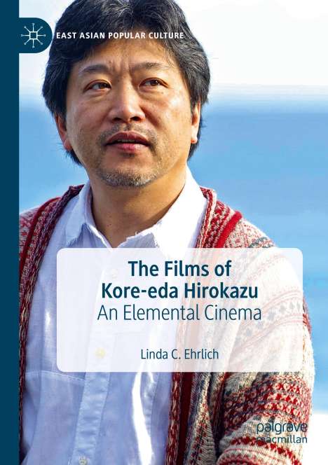 Linda C. Ehrlich: The Films of Kore-eda Hirokazu, Buch