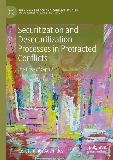 Constantinos Adamides: Securitization and Desecuritization Processes in Protracted Conflicts, Buch