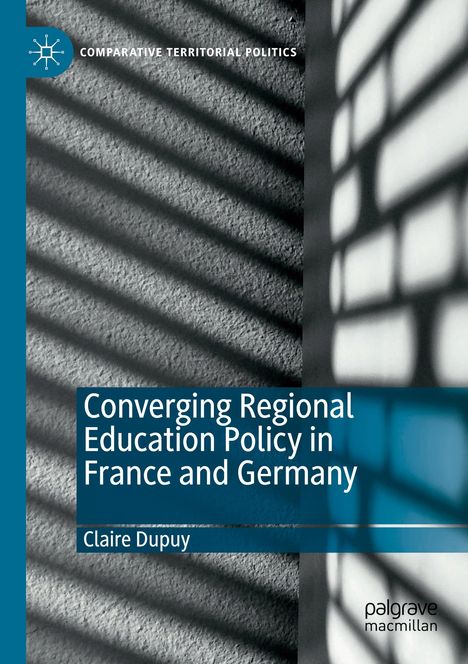 Claire Dupuy: Converging Regional Education Policy in France and Germany, Buch