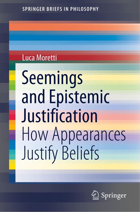 Luca Moretti: Seemings and Epistemic Justification, Buch