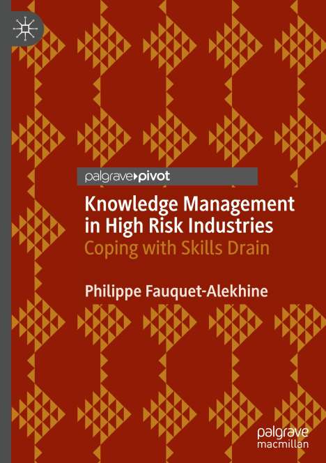 Philippe Fauquet-Alekhine: Knowledge Management in High Risk Industries, Buch