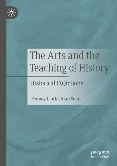 Alan Sears: The Arts and the Teaching of History, Buch
