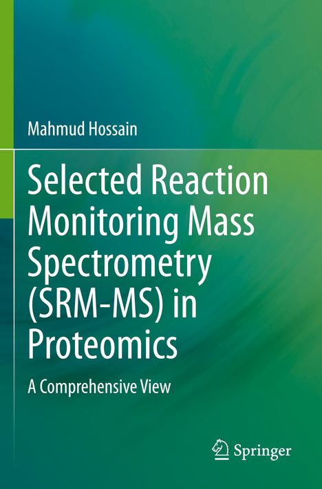 Mahmud Hossain: Selected Reaction Monitoring Mass Spectrometry (SRM-MS) in Proteomics, Buch