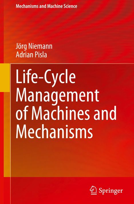 Adrian Pisla: Life-Cycle Management of Machines and Mechanisms, Buch