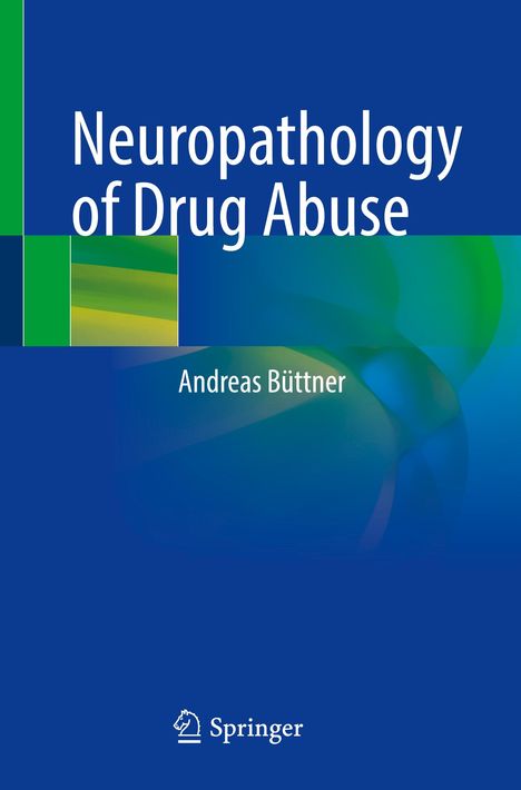 Andreas Büttner: Neuropathology of Drug Abuse, Buch