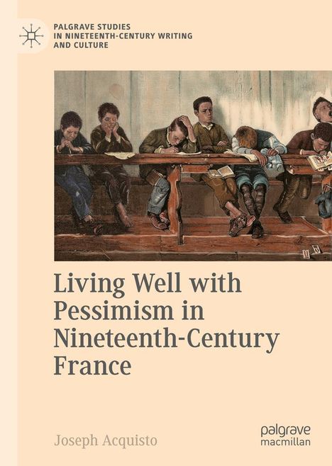 Joseph Acquisto: Living Well with Pessimism in Nineteenth-Century France, Buch