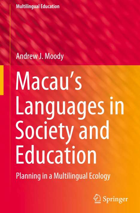Andrew J. Moody: Macau¿s Languages in Society and Education, Buch