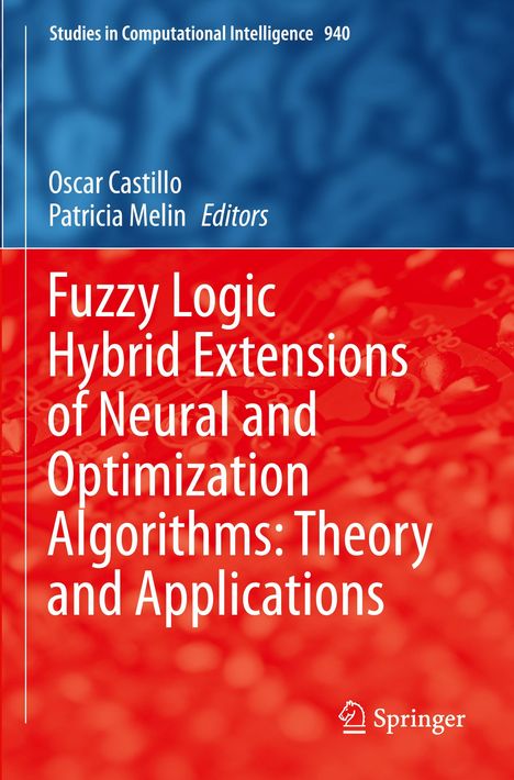 Fuzzy Logic Hybrid Extensions of Neural and Optimization Algorithms: Theory and Applications, Buch
