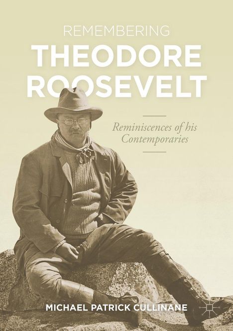 Michael Patrick Cullinane: Remembering Theodore Roosevelt, Buch
