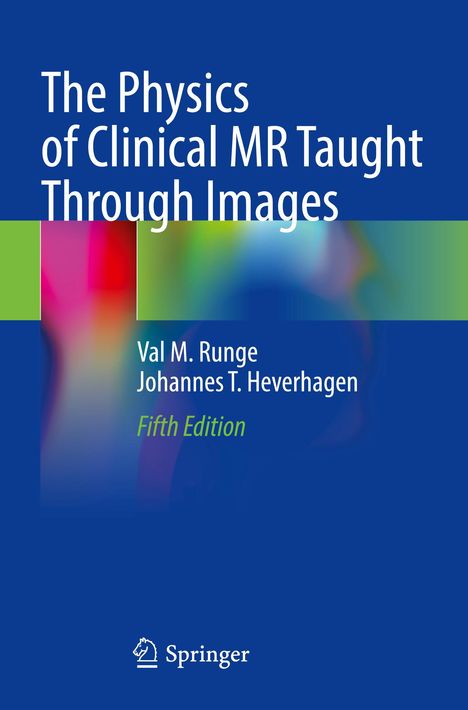 Johannes T. Heverhagen: The Physics of Clinical MR Taught Through Images, Buch
