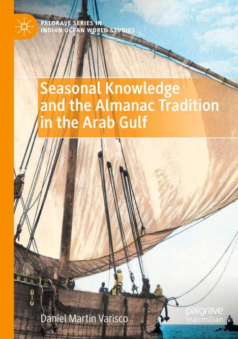 Daniel Martin Varisco: Seasonal Knowledge and the Almanac Tradition in the Arab Gulf, Buch