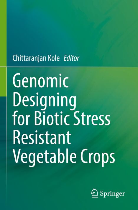 Genomic Designing for Biotic Stress Resistant Vegetable Crops, Buch