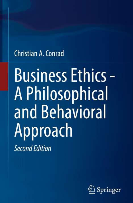 Christian A. Conrad: Business Ethics - A Philosophical and Behavioral Approach, Buch