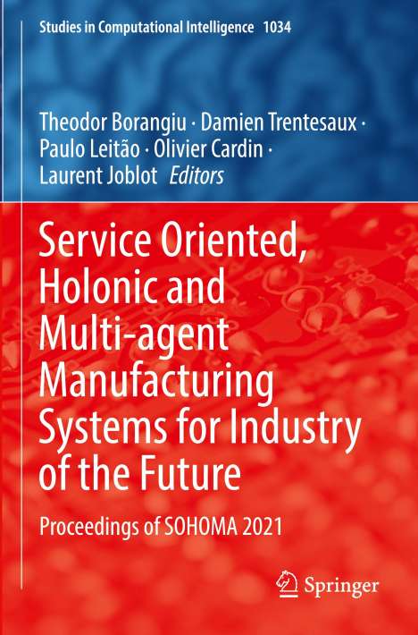 Service Oriented, Holonic and Multi-agent Manufacturing Systems for Industry of the Future, Buch