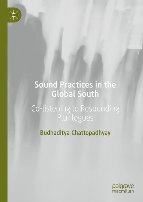 Budhaditya Chattopadhyay: Sound Practices in the Global South, Buch