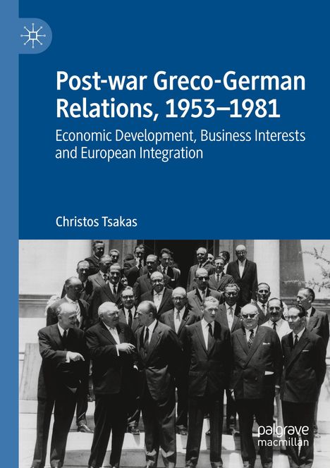 Christos Tsakas: Post-war Greco-German Relations, 1953¿1981, Buch